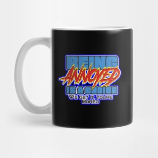 Being Annoyed is a choice Mug
